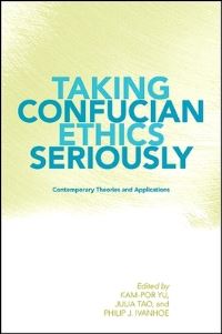 Book Cover for Taking Confucian Ethics Seriously by Kampor Yu, Julia Lai PoWah Tao, Philip J Ivanhoe
