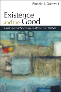 Book Cover for Existence and the Good by Franklin I Gamwell