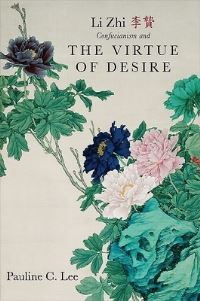 Book Cover for Li Zhi, Confucianism, and the Virtue of Desire by Pauline C Lee, Zhi Li