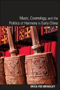 Book Cover for Music, Cosmology, and the Politics of Harmony in Early China by Erica Brindley