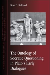 Book Cover for The Ontology of Socratic Questioning in Plato's Early Dialogues by Sean D Kirkland