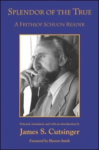 Book Cover for Splendor of the True by Frithjof Schuon, James S Cutsinger