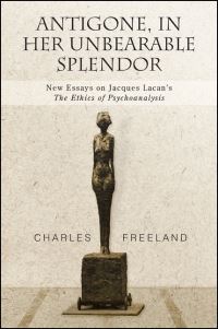 Book Cover for Antigone, in Her Unbearable Splendor by Charles Freeland