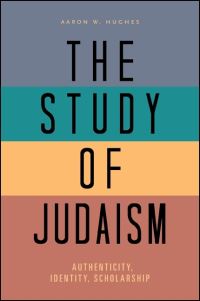 Book Cover for The Study of Judaism by Aaron W Hughes