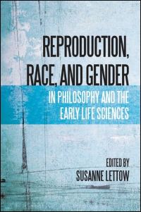 Book Cover for Reproduction, Race, and Gender in Philosophy and the Early Life Sciences by Susanne Lettow