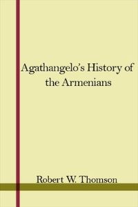 Book Cover for Agathangelos History of the Armenians by Robert W Thomson