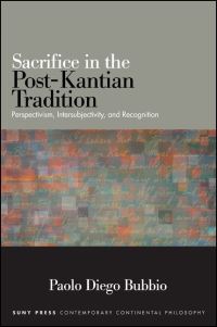 Book Cover for Sacrifice in the Post-Kantian Tradition by Paolo Diego Bubbio