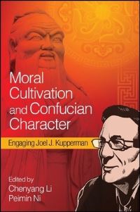 Book Cover for Moral Cultivation and Confucian Character by Chenyang Li, Peimin Ni