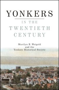 Book Cover for Yonkers in the Twentieth Century by Marilyn E Weigold, Yonkers Historical Society