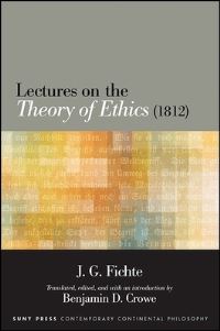 Book Cover for Lectures on the Theory of Ethics (1812) by J G Fichte