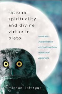 Book Cover for Rational Spirituality and Divine Virtue in Plato by Michael LaFargue