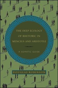 Book Cover for The Deep Ecology of Rhetoric in Mencius and Aristotle by Douglas Robinson