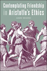 Book Cover for Contemplating Friendship in Aristotle's Ethics by Ann Ward