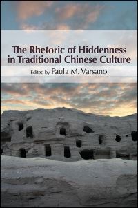 Book Cover for The Rhetoric of Hiddenness in Traditional Chinese Culture by Paula M Varsano