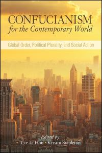 Book Cover for Confucianism for the Contemporary World by Beyond the New Confucianism Confucian Thought for Twentyfirst Century China Conference