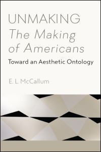 Book Cover for Unmaking the Making of Americans by E L McCallum