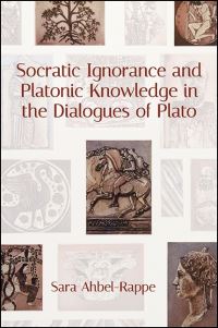 Book Cover for Socratic Ignorance and Platonic Knowledge in the Dialogues of Plato by Sara AhbelRappe