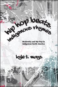 Book Cover for Hip Hop Beats, Indigenous Rhymes by Kyle T Mays