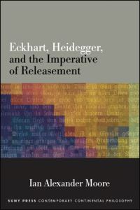 Book Cover for Eckhart, Heidegger, and the Imperative of Releasement by Ian Alexander Moore