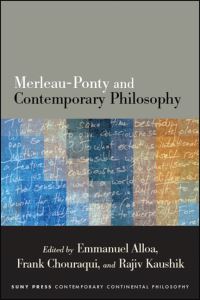 Book Cover for Merleau-Ponty and Contemporary Philosophy by Emmanuel Alloa, Frank Chouraqui, Rajiv Kaushik