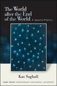 Book Cover for The World After the End of the World by Kas Saghafi