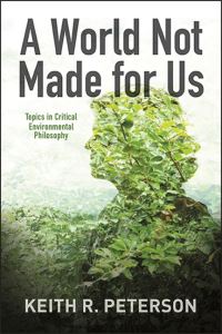 Book Cover for A World Not Made for Us by Keith R Peterson