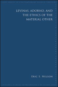 Book Cover for Levinas, Adorno, and the Ethics of the Material Other by Eric Sean Nelson