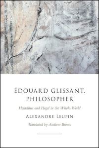 Book Cover for Édouard Glissant, Philosopher by Alexandre Leupin