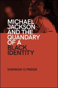 Book Cover for Michael Jackson and the Quandary of a Black Identity by Sherrow O Pinder