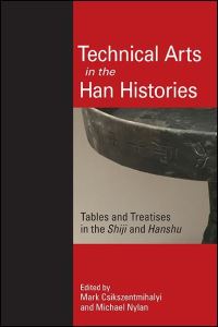Book Cover for Technical Arts in the Han Histories by Mark Csikszentmihalyi, Michael Nylan