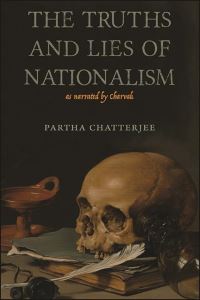 Book Cover for The Truths and Lies of Nationalism as Narrated by Charvak by Partha Chatterjee