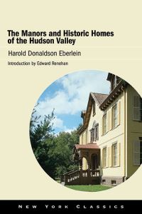 Book Cover for The Manors and Historic Homes of the Hudson Valley by Harold Donaldson Eberlein