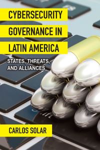 Book Cover for Cybersecurity Governance in Latin America by Carlos Solar