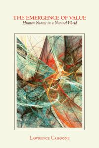 Book Cover for The Emergence of Value by Lawrence E Cahoone
