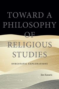 Book Cover for Toward a Philosophy of Religious Studies by Jim Kanaris