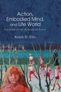 Book Cover for Action, Embodied Mind, and Life World by Ralph D Ellis