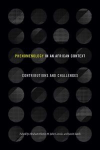 Book Cover for Phenomenology in an African Context by Abraham Olivier, Malesela John Lamola, Justin Sands