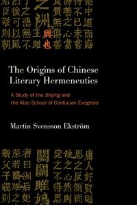 Book Cover for The Origins of Chinese Literary Hermeneutics by Martin Svensson