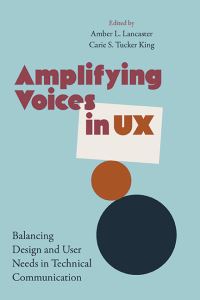 Book Cover for Amplifying Voices in UX by Amber L Lancaster, Carie S Tucker King