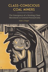 Book Cover for Class-Conscious Coal Miners by Alan J Singer