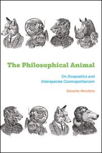 Book Cover for The Philosophical Animal by Eduardo Mendieta