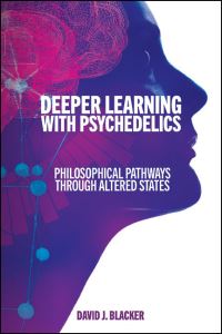 Book Cover for Deeper Learning With Psychedelics by David J Blacker
