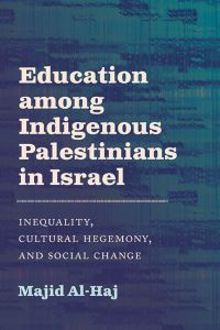 Book Cover for Education Among Indigenous Palestinians in Israel by Majid AlHaj