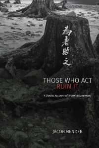 Book Cover for Those Who Act Ruin It by Jacob Bender