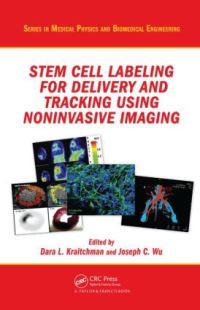 Book Cover for Stem Cell Labeling for Delivery and Tracking Using Noninvasive Imaging by Dara L Kraitchman, Joseph ChingMing Wu