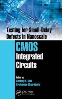 Book Cover for Testing for Small-Delay Defects in Nanoscale CMOS Integrated Circuits by Sandeep K Goel, Krishnendu Chakrabarty