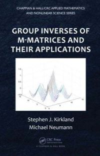 Book Cover for Group Inverses of M-Matrices and Their Applications by Stephen J Kirkland, Michael Neumann