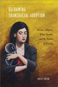 Book Cover for Reframing Transracial Adoption by Kristi Brian