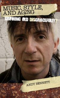 Book Cover for Music, Style, and Aging by Andy Bennett