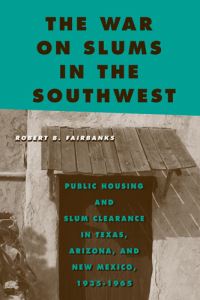 Book Cover for The War on Slums in the Southwest by Robert B Fairbanks